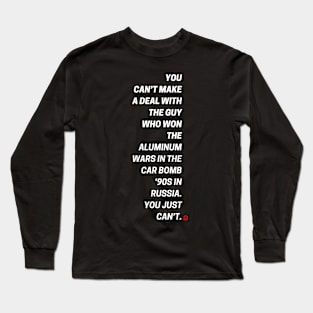 You Can't Make a Deal Long Sleeve T-Shirt